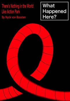 What Happened Here? Nothing In The World Like Action Park (eBook, ePUB) - Boosten, Nyck von