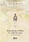 Encontrar a Dios en todas las cosas. Curso de discernimiento. (eBook, ePUB)