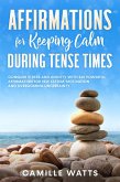 Affirmations for Keeping Calm during Tense Times (eBook, ePUB)