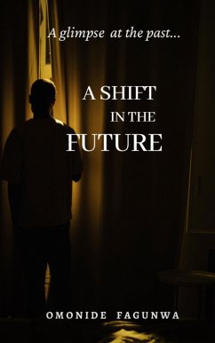 A Glimpse at the past...A Shift in the Future (eBook, ePUB) - Fagunwa, Omonide A Glimpse at the past...A Shift in the Future (eBook, ePUB) - Fagunwa, Omonide