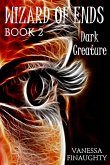 Wizard of Ends, Book 2: Dark Creature (eBook, ePUB) Wizard of Ends, Book 2: Dark Creature (eBook, ePUB)