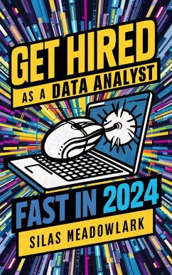 Get Hired as a Data Analyst FAST in 2024 (eBook, ePUB) - Meadowlark, Silas