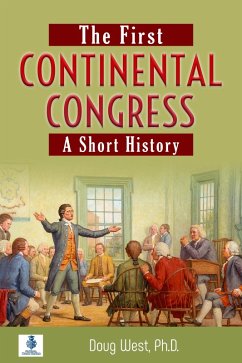 Cover The First Continental Congress: A Short History (eBook, ePUB)