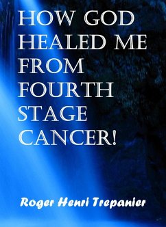 Cover How God Healed Me From Fourth Stage Cancer! (The Practical Helps Library, #21) (eBook, ePUB)