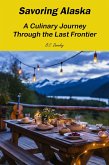 Savoring Alaska: A Culinary Journey Through the Last Frontier (Savoring America: A Culinary Journey, #1) (eBook, ePUB)