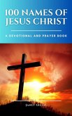 100 Names of Jesus Christ: A Devotional and Prayer Book (eBook, ePUB) 100 Names of Jesus Christ: A Devotional and Prayer Book (eBook, ePUB)