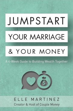 Jumpstart Your Marriage & Your Money: A 4-Week Guide to Building Wealth Together (eBook, ePUB) - Martinez, Elle