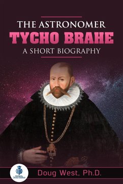 The Astronomer Tycho Brahe: A Short Biography (eBook, ePUB) - West, Doug