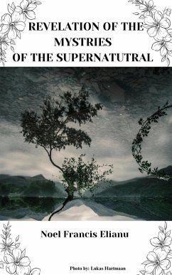 Revelation of The Mysteries of The Supernatural (eBook, ePUB) - Elianu, Noel Francis