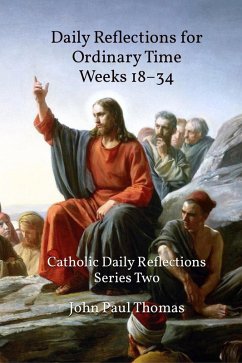 Daily Reflections for Ordinary Time Weeks 18-34: Catholic Daily Reflections Series Two (eBook, ePUB) - Thomas, John Paul