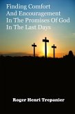 Finding Comfort And Encouragement In The Promises Of God In The Last Days (The Truth Seeker's Library, #2) (eBook, ePUB) Finding Comfort And Encouragement In The Promises Of God In The Last Days (The Truth Seeker's Library, #2) (eBook, ePUB)
