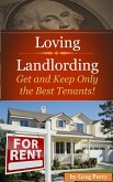 Loving Landlording How to Get the Best Tenants and Make the Most Money Letting Others Buy Real Estate for You (eBook, ePUB) Loving Landlording How to Get the Best Tenants and Make the Most Money Letting Others Buy Real Estate for You (eBook, ePUB)