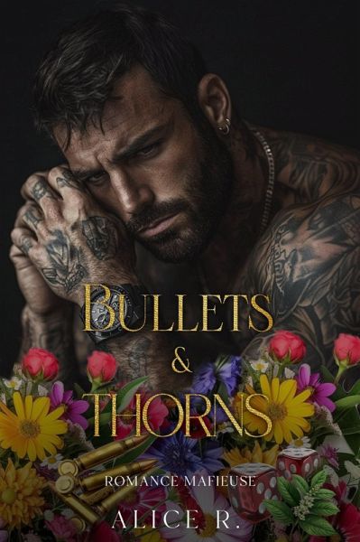 Bullets & Thorns: Romance Mafieuse (eBook, ePUB) Bullets & Thorns: Romance Mafieuse (eBook, ePUB)