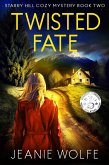 Twisted Fate (Starry Hill Cozy Mystery, #2) (eBook, ePUB) Twisted Fate (Starry Hill Cozy Mystery, #2) (eBook, ePUB)