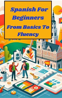 Spanish for Beginners From Basics to Fluency (eBook, ePUB) - Fordcash
