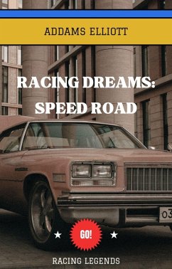Cover Racing Dreams:Speed Road (Racing Legends Series, #1) (eBook, ePUB)