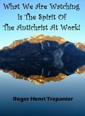 What We Are Watching Is The Spirit Of The Antichrist At Work! (The Practical Helps Library, #15) (eBook, ePUB)