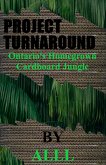 Project Turnaround Ontario's Homegrown Cardboard Jungle (eBook, ePUB)
