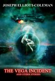 The Vega Incident and Other Stories (Short Story Collections, #1) (eBook, ePUB) The Vega Incident and Other Stories (Short Story Collections, #1) (eBook, ePUB)