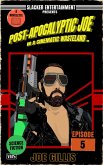 Post-Apocalyptic Joe in a Cinematic Wasteland - Episode 5 (eBook, ePUB) Post-Apocalyptic Joe in a Cinematic Wasteland - Episode 5 (eBook, ePUB)