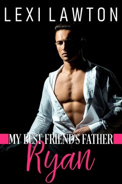 My Best Friend's Father: RYAN (eBook, ePUB) - Lawton, Lexi