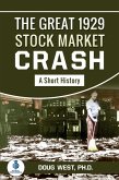 The Great 1929 Stock Market Crash: A Short History (eBook, ePUB)