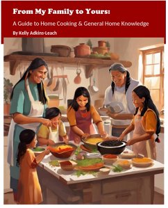 From My Family to Yours: A Guide to Home Cooking & General Home Knowledge (eBook, ePUB) - Adkins-Leach, Kelly
