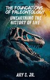 The Foundations of Paleontology Unearthing the History of Life (eBook, ePUB) The Foundations of Paleontology Unearthing the History of Life (eBook, ePUB)