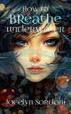 How to Breathe Underwater (The Orson Chronicles, #1) (eBook, ePUB)