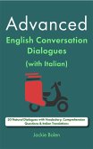 Advanced English Conversation Dialogues (with Italian): 30 Natural Dialogues with Vocabulary, Comprehension Questions & Italian Translations (eBook, ePUB) Advanced English Conversation Dialogues (with Italian): 30 Natural Dialogues with Vocabulary, Comprehension Questions & Italian Translations (eBook, ePUB)