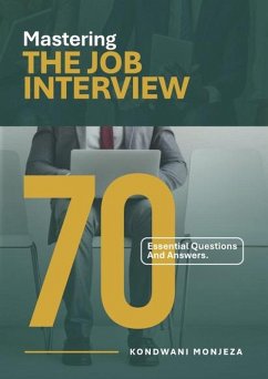 Mastering The Job Interview: 70 Essential Questions and Answers (eBook, ePUB) - Monjeza, Kondwani