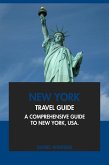 New York Travel Guide: A Comprehensive Guide to New York, USA. (eBook, ePUB) New York Travel Guide: A Comprehensive Guide to New York, USA. (eBook, ePUB)
