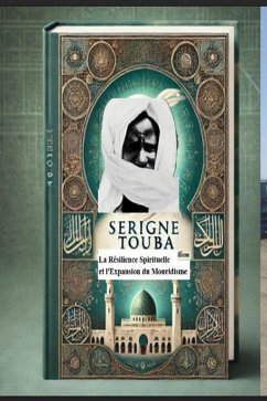 Cover Serigne Touba : La Résilience Spirituelle et l'Expansion du Mouridisme (eBook, ePUB)