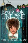 Every Rule Undone (The Last Magic City, #1) (eBook, ePUB) Every Rule Undone (The Last Magic City, #1) (eBook, ePUB)