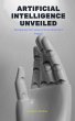 Artificial Intelligence Unveiled:... - Bild 1