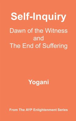 Self-Inquiry - Dawn of the Witness and the End of Suffering (AYP Enlightenment Series, #7) (eBook, ePUB)