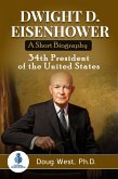 Dwight D. Eisenhower: A Short Biography: 34th President of the United States (eBook, ePUB) Dwight D. Eisenhower: A Short Biography: 34th President of the United States (eBook, ePUB)