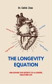 The Longevity Equation: Unlocking the Secrets to a Longer, Healthier Life (eBook, ePUB)