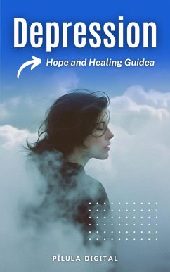 Depression: Hope and Healing Guide (eBook, ePUB) - Digital, Pílula