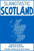 Slangtastic Scotland: A Guide to Scottish Slang Words & Phrases. Includes a Dictionary & Short Stories (eBook, ePUB)