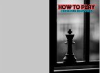 How to Play Chess for Beginners (eBook, ePUB)