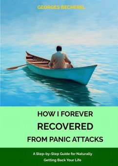 How I Forever RECOVERED From Panic Attacks (eBook, ePUB) - Becherel, Georges