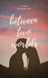 Between Two Worlds (eBook, ePUB) - Bild 1