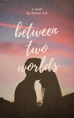 Between Two Worlds (eBook, ePUB) - A. H, Khairul