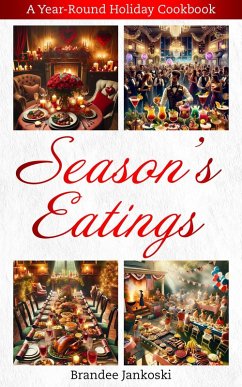 Cover Season's Eatings A Year Round Holiday Cookbook (Culinary, #2) (eBook, ePUB)