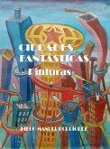 Ciudades Fantásticas. Pinturas. (Series Pictóricas de Diego Manuel Rodríguez, #4) (eBook, ePUB) Ciudades Fantásticas. Pinturas. (Series Pictóricas de Diego Manuel Rodríguez, #4) (eBook, ePUB)