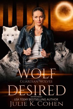 Wolf Desired (Guardian Wolves, #1) (eBook, ePUB) - Cohen, Julie K.