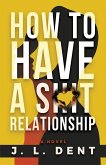 How to Have a SHIT Relationship (eBook, ePUB) How to Have a SHIT Relationship (eBook, ePUB)