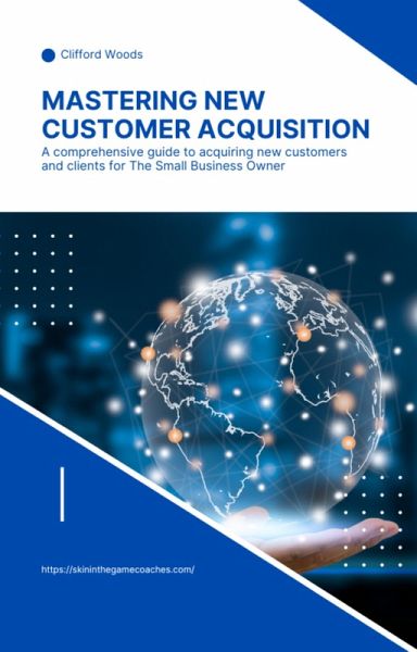 Mastering New Customer Acquisition (eBook, ePUB) Mastering New Customer Acquisition (eBook, ePUB)