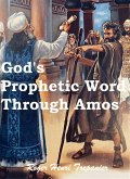 God's Prophetic Word Through Amos (The Word Of God Library, #31) (eBook, ePUB)